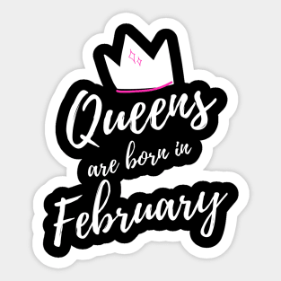 Queens are Born in February. Happy Birthday! Sticker